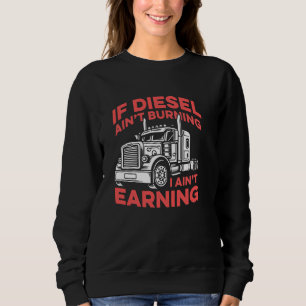 Sweatshirt Si Diesel ne brûle pas alors je ne gagne pas de ca