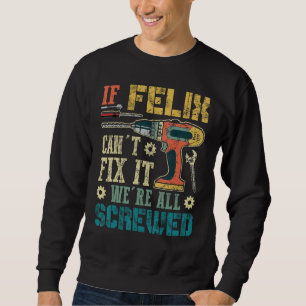 Sweatshirt Si Felix ne peut pas le réparer, nous sommes tous
