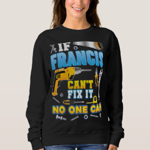 Sweatshirt Si Francis ne parvient pas à le réparer Personne n