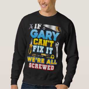 Sweatshirt Si Gary ne parvient pas à le réparer, nous sommes