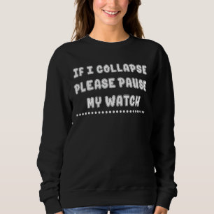 Sweatshirt Si Je M'Effondre S'Il Vous Plaît Pause Ma Montre E