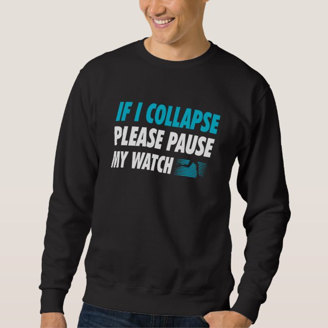Sweatshirt Si Je M'Effondre S'Il Vous Plaît Suspendre Ma Mont (Devant)
