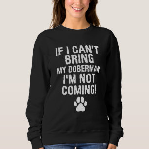 Sweatshirt Si je ne peux pas amener mon Doberman, je ne viens