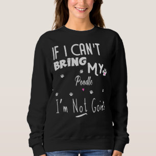 Sweatshirt Si je ne peux pas apporter mon caniche je ne vais 