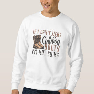 Sweatshirt Si je ne peux pas porter de bottes de cowboy, je n