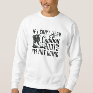Sweatshirt Si je ne peux pas porter de bottes de cowboy, je n
