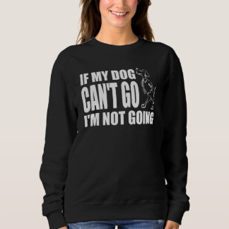 Sweatshirt Si mon chien ne peut pas aller, je ne vais pas dir