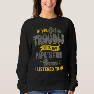 Sweatshirt Si nous sommes en difficulté La faute de mon papa,