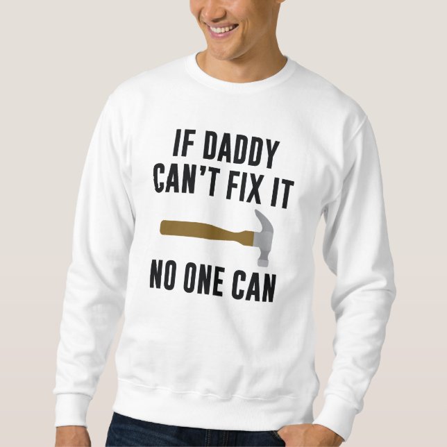 Sweatshirt Si Papa Ne Peut Pas Le Réparer Personne Ne Peut (Devant)