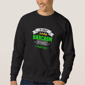Sweatshirt Si seulement le sarcasme brûlait des calories