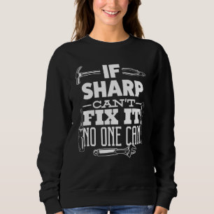 Sweatshirt Si Sharp ne peut pas le réparer, personne ne peut