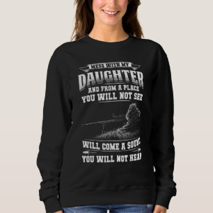 Sweatshirt Si Vous Devez Mess Avec Ma Fille Parent Folle Prot