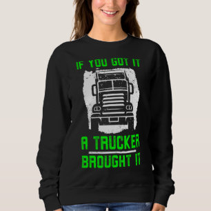 Sweatshirt Si Vous L'Avez Un Camion L'A Apporté Chauffeur De