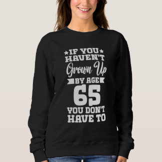Sweatshirt Si vous n'êtes pas devenu adulte à 65 ans, vous n'
