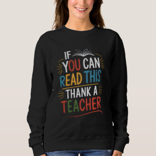 Sweatshirt Si vous pouvez lire ceci, remerciez un professeur