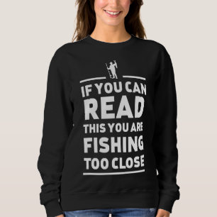 Sweatshirt Si Vous Pouvez Lire Ceci Vous Pêchez Trop Près 815