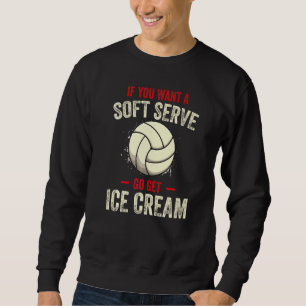 Sweatshirt Si Vous Souhaitez Un Servir Doux Allez Obtenir De 