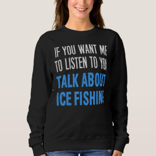 Sweatshirt Si Vous Voulez Que Je Vous Écoute Parler De Ice Fi