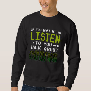 Sweatshirt Si Vous Voulez Que J'Écoute Parler De Codage