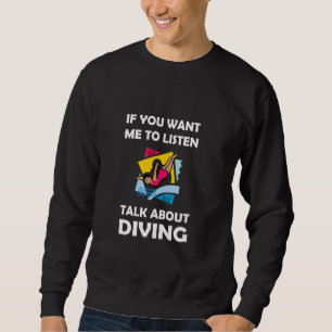 Sweatshirt Si vous voulez que j'écoute parler de plongée