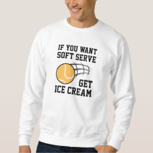 Sweatshirt Si Vous Voulez Servir Doux Obtenez De La Crème De