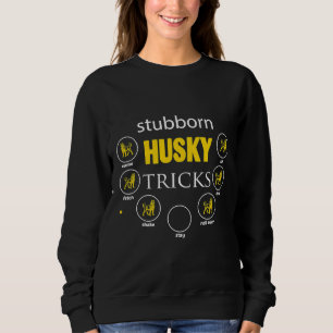 Sweatshirt Sibérie Husky Stubborn Husky Tricks Tee