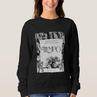 Sweatshirt Siempre Llega El Momento De Todo Tiempo