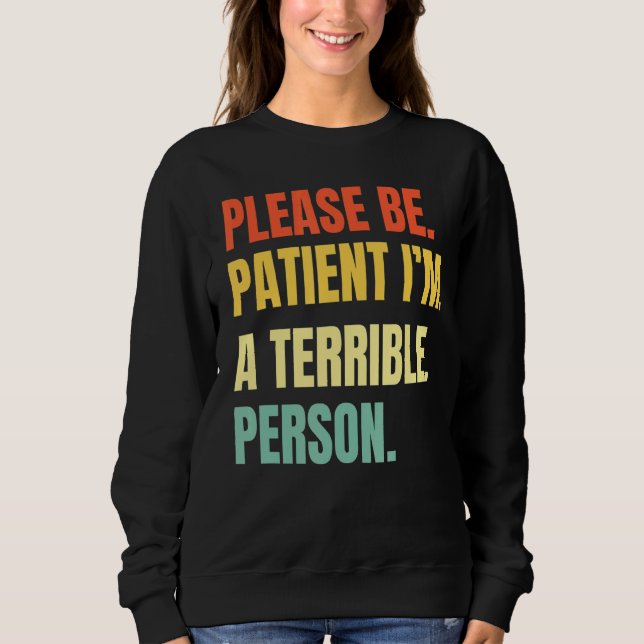 Sweatshirt S'il vous plaît soyez patient Je suis une personne (Devant)