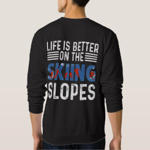 Sweatshirt Ski, La Vie Est Mieux Sur Les Pentes