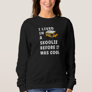 Sweatshirt Skoolie Schoolie Vanlife Nomad