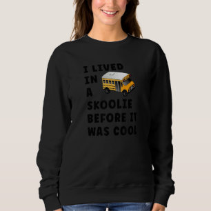 Sweatshirt Skoolie Schoolie Vanlife Nomad