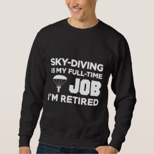 Sweatshirt Skydiving Sky Diving Est Mon Travail À Temps Plein
