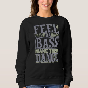 Sweatshirt Slap Bass Guitar Feel Da Bass & Make them Dance