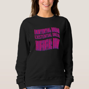 Sweatshirt Slogan de lecture de la crainte existentielle Stre