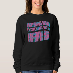 Sweatshirt Slogan de lecture de la crainte existentielle Stre