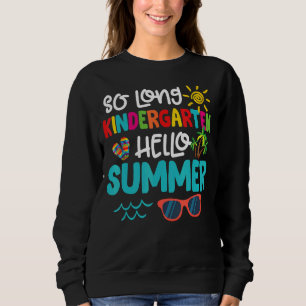 Sweatshirt So Long Kindergarten Hello Été Enseignant Étudiant