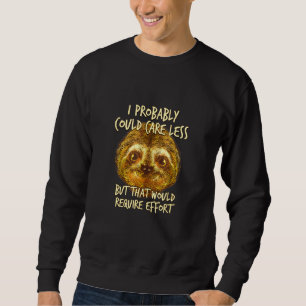 Sweatshirt S'Occuper De Moins Nécessite Un Effort Sloth Meme