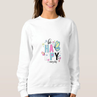 Sweatshirt Sois heureux tous les jours.