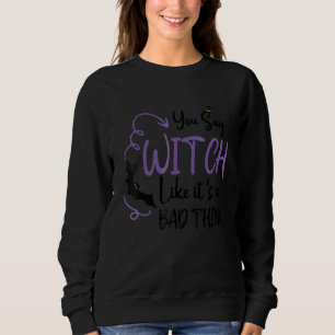 Sweatshirt Sorcière comme si c'était une mauvaise chose Hallo