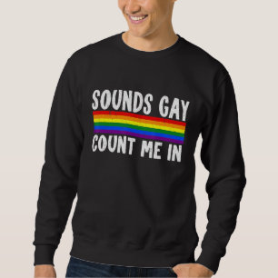 Sweatshirt Sounds Gay Count Me Dans Rainbow Flag Equality Lgb