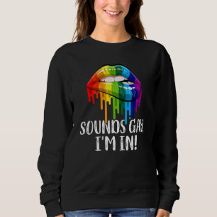 Sweatshirt Sounds Gay I'm In Pride Lgbt drapeau Arc-en-ciel