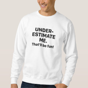 Sweatshirt Sous-estimez-moi