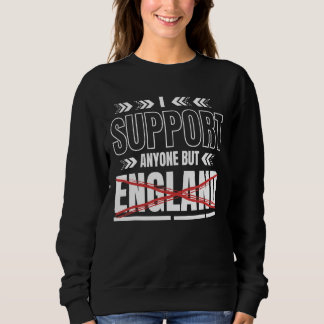 Sweatshirt Soutenez N'Importe Qui, À L'Exception De L'Anglete