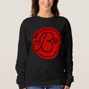Sweatshirt Soyez attentif, reconnaissant, positif, vrai, gent