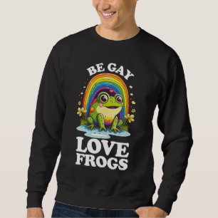 Sweatshirt Soyez gay, aimez les grenouilles, drôle de fierté 