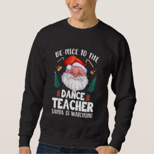 Sweatshirt Soyez Gentil Avec Le Professeur De Danse Père Noël