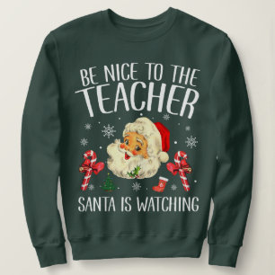 Sweatshirt Soyez Gentil Avec Le Professeur Père Noël Regarde 