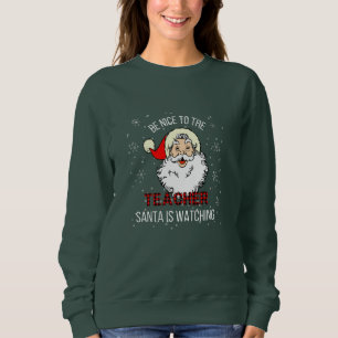 Sweatshirt Soyez gentil avec le professeur que Père Noël rega