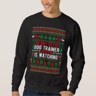 Sweatshirt Soyez Gentil Avec L'Entraîneur De Chiens Père Noël