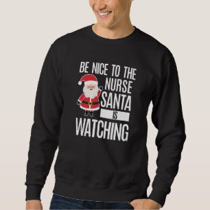 Sweatshirt Soyez Gentil Avec L'Infirmière Que Père Noël Regar